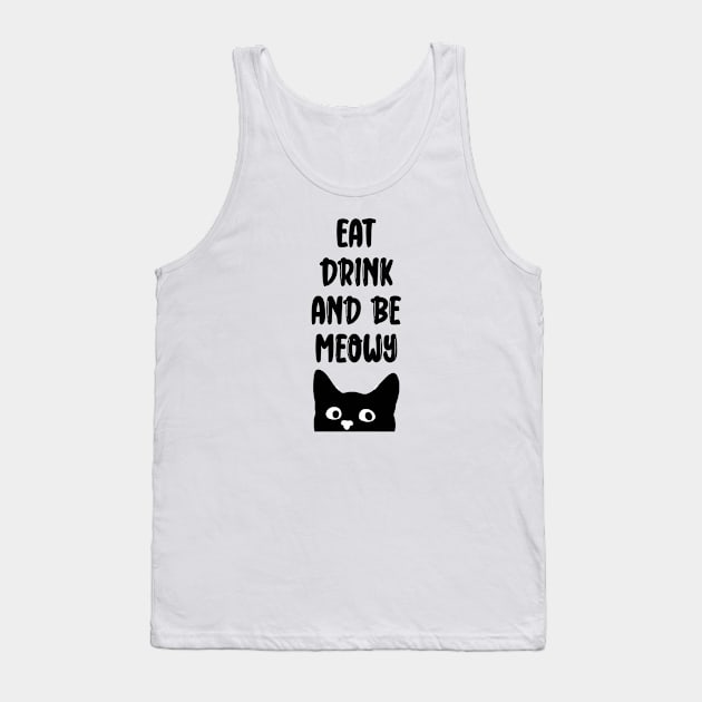 Eat Drink And Be Meowy Tank Top by HobbyAndArt